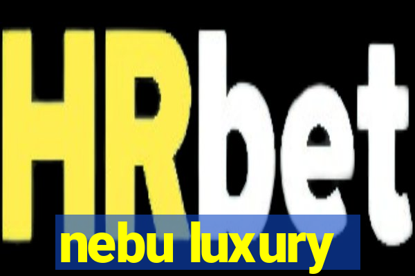 nebu luxury